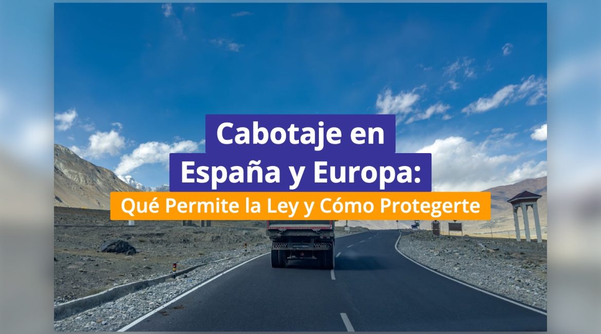 Cabotaje en España y Europa: Qué Permite la Ley y Cómo Protegerte