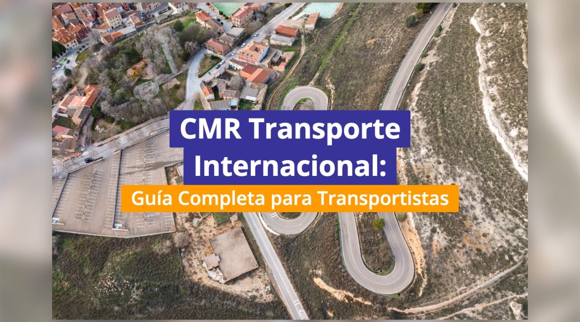 CMR Transporte Internacional: Guía Completa para Transportistas