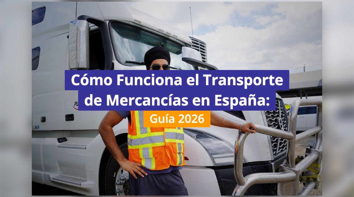 Cómo Funciona el Transporte de Mercancías en España: Guía 2026