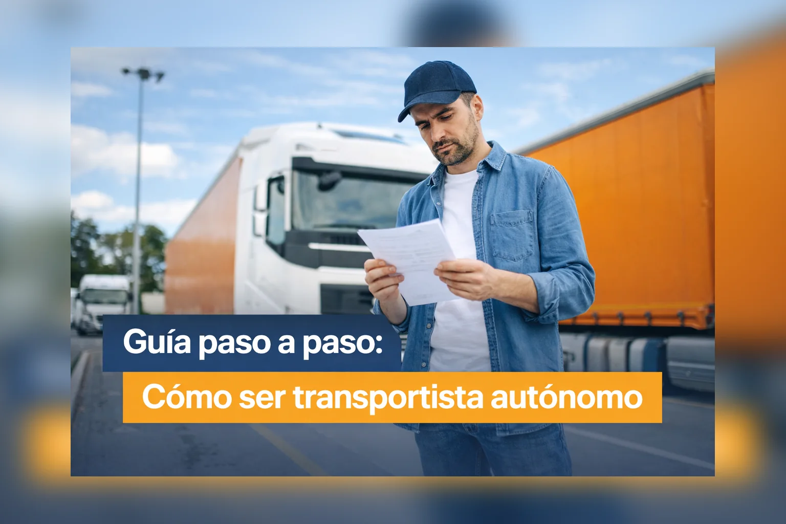 Cómo ser transportista autónomo en España: guía paso a paso con un camión en autovía