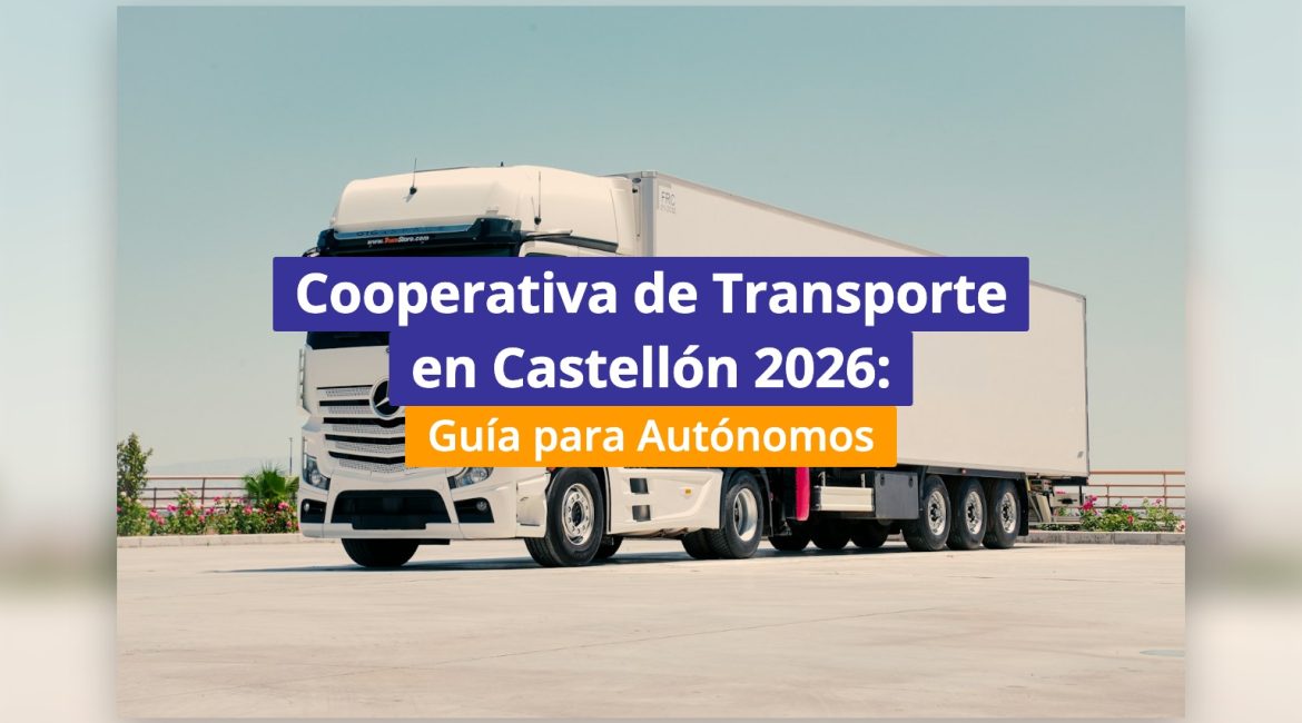 Cooperativa de Transporte en Castellón 2026: Guía para Autónomos