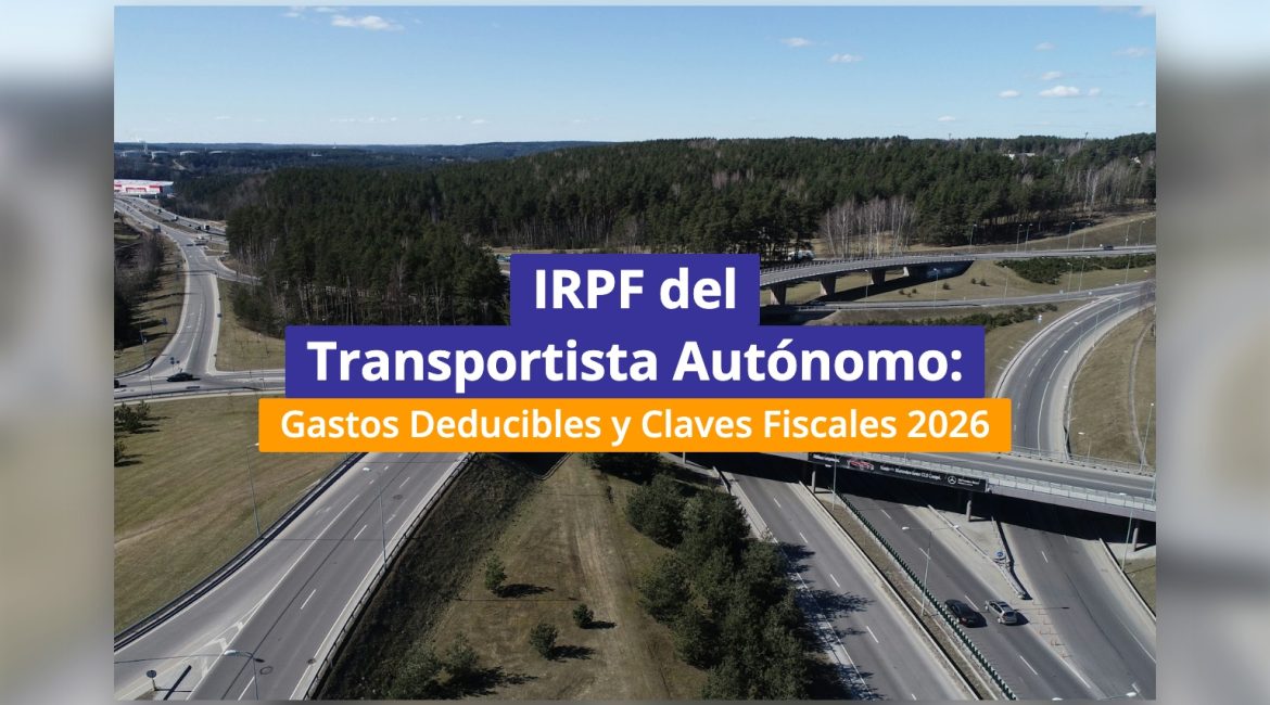 IRPF del Transportista Autónomo: Gastos Deducibles y Claves Fiscales 2026