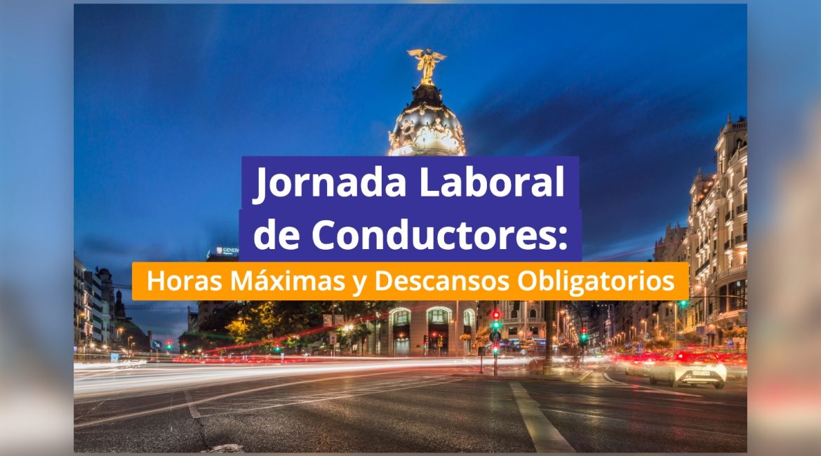 Jornada Laboral de Conductores: Horas Máximas y Descansos Obligatorios