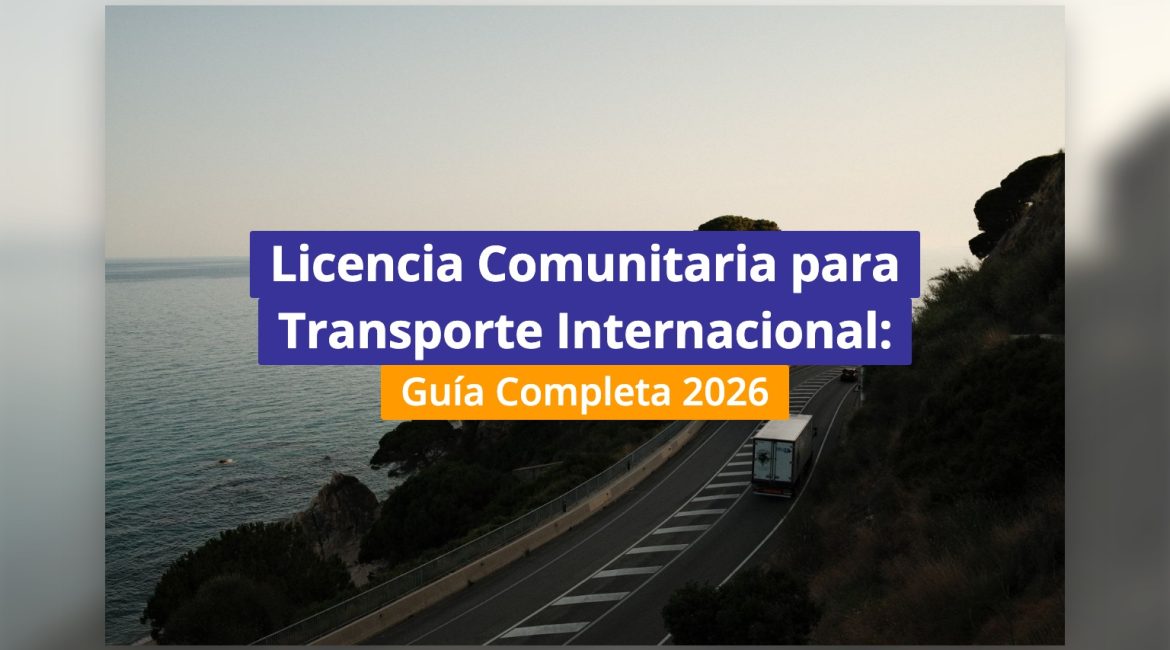 Licencia Comunitaria para Transporte Internacional: Guía Completa 2026