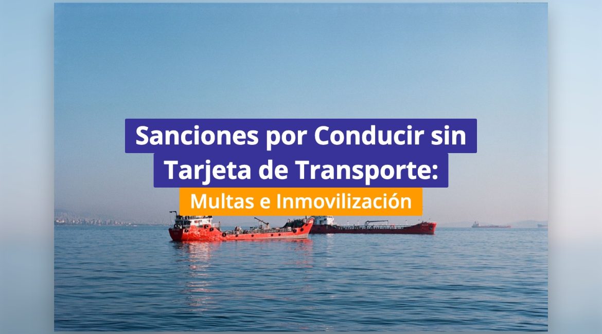 Sanciones por Conducir sin Tarjeta de Transporte: Multas e Inmovilización