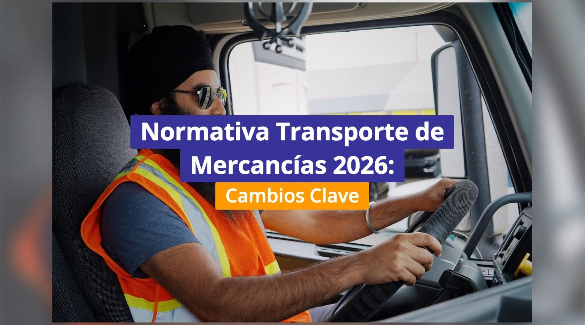Normativa Transporte de Mercancías 2026: Cambios Clave