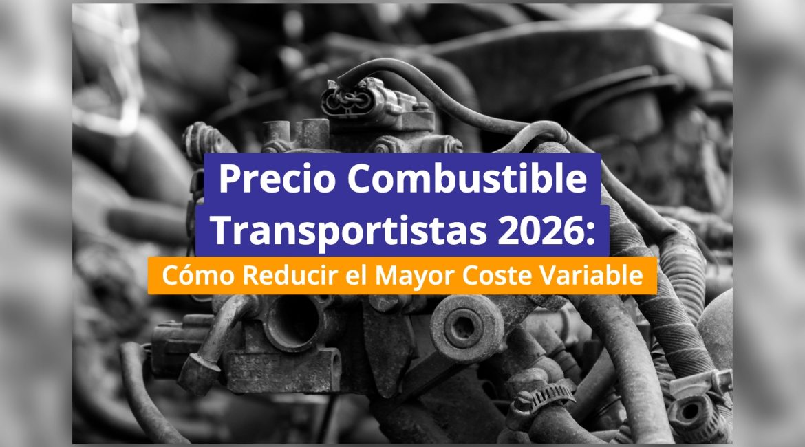 Precio Combustible Transportistas 2026: Cómo Reducir el Mayor Coste Variable