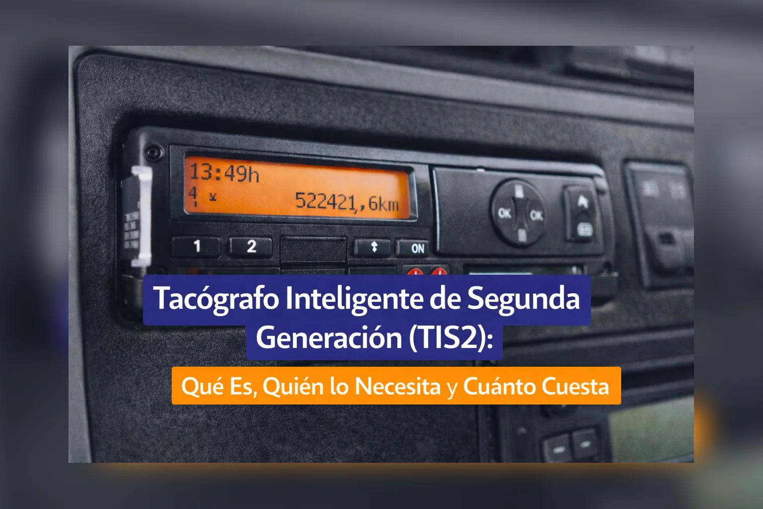 Tacógrafo inteligente de segunda generación (TIS2): dispositivo en la cabina de un camión