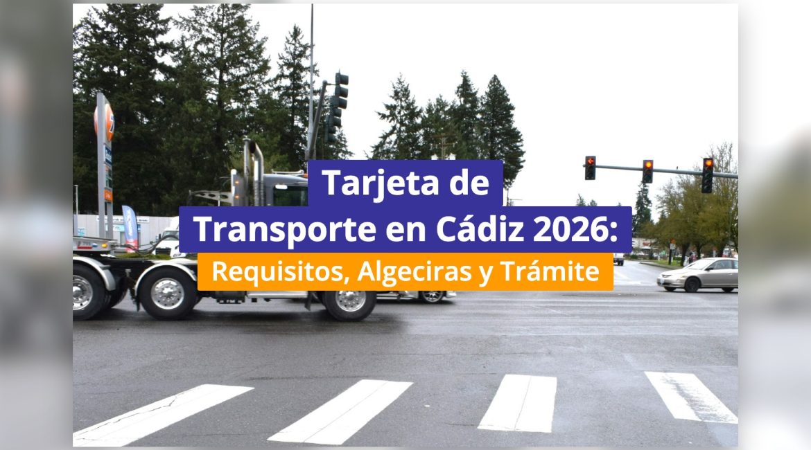 Tarjeta de Transporte en Cádiz 2026: Requisitos, Algeciras y Trámite