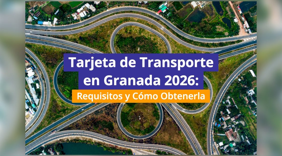 Tarjeta de Transporte en Granada 2026: Requisitos y Cómo Obtenerla