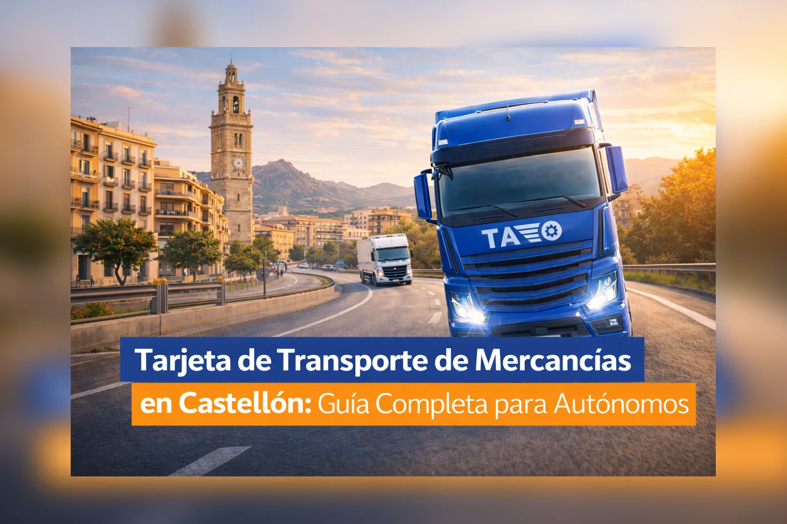 Tarjeta de transporte de mercancías en Castellón: camión en una carretera de Castellón