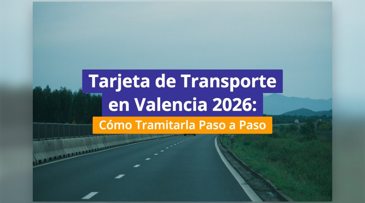 Tarjeta de Transporte en Valencia 2026: Cómo Tramitarla Paso a Paso