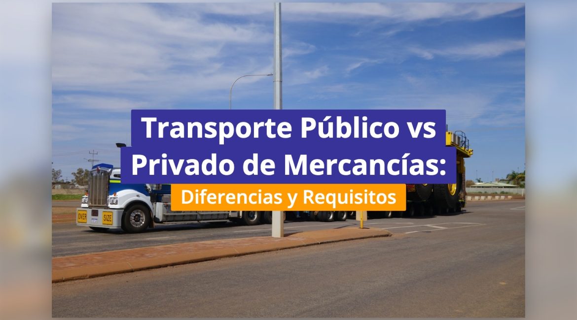 Transporte Público vs Privado de Mercancías: Diferencias y Requisitos