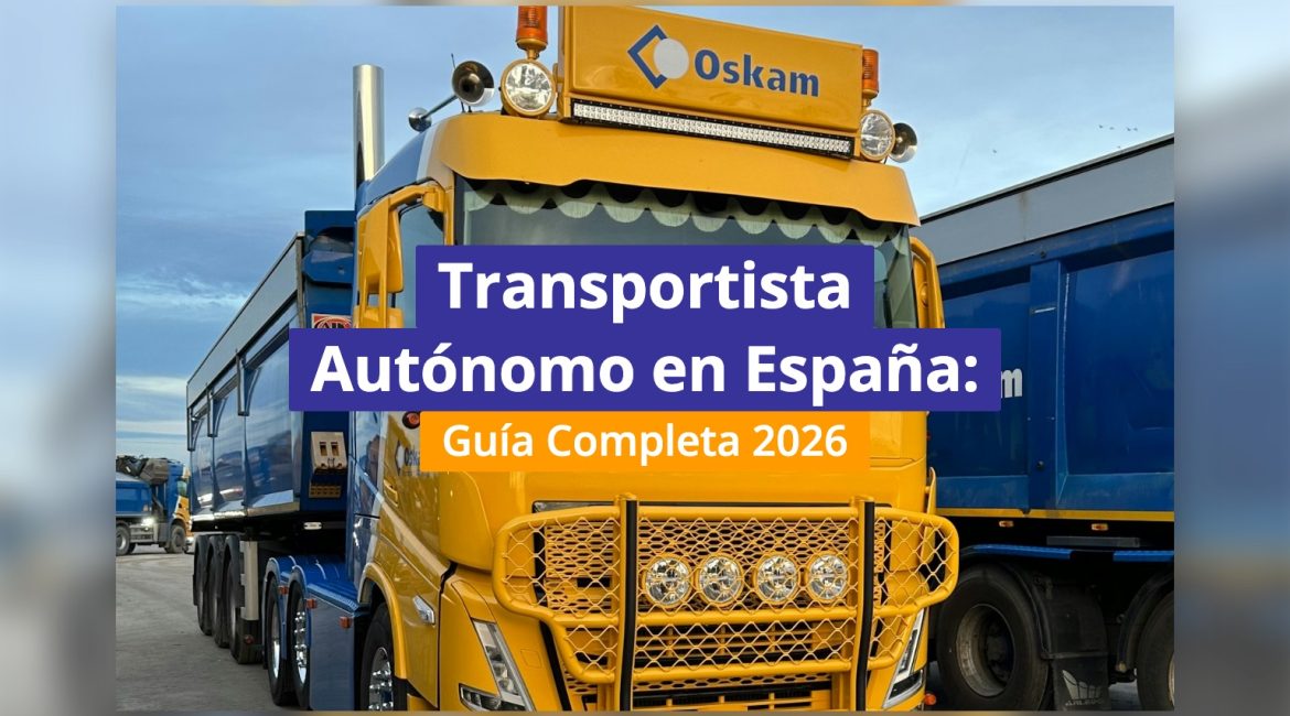 Transportista Autónomo en España: Guía Completa 2026